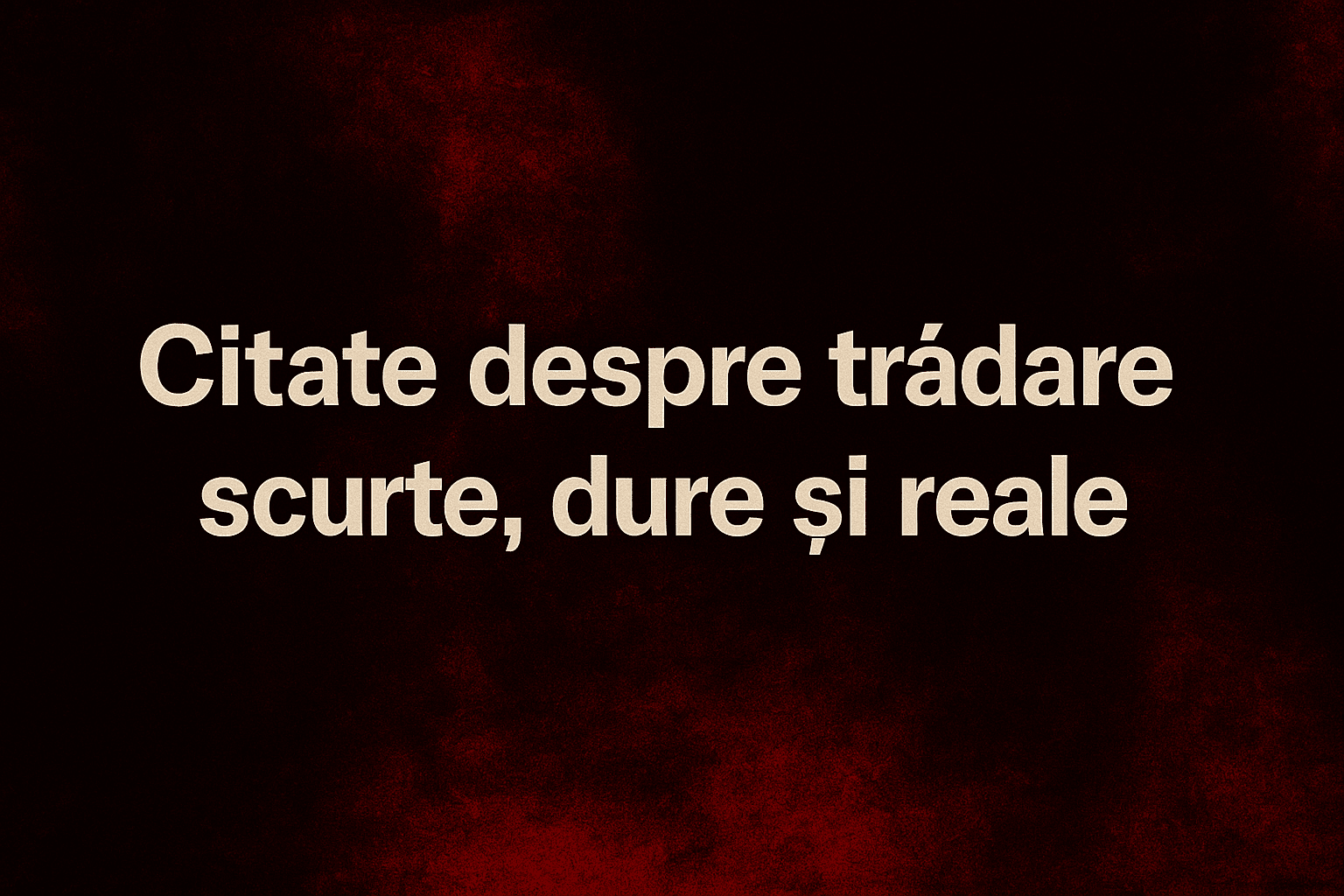 Trădare, citate despre trădare, citate scurte despre trădare, traidare, citate despre trădare curte, citate despre înșelăciune, citate dureroase despre trădare, citate despre trădare și durere, citate despre trădare și durere, citate celebre despre trădare, citate despre trădare și răutate.