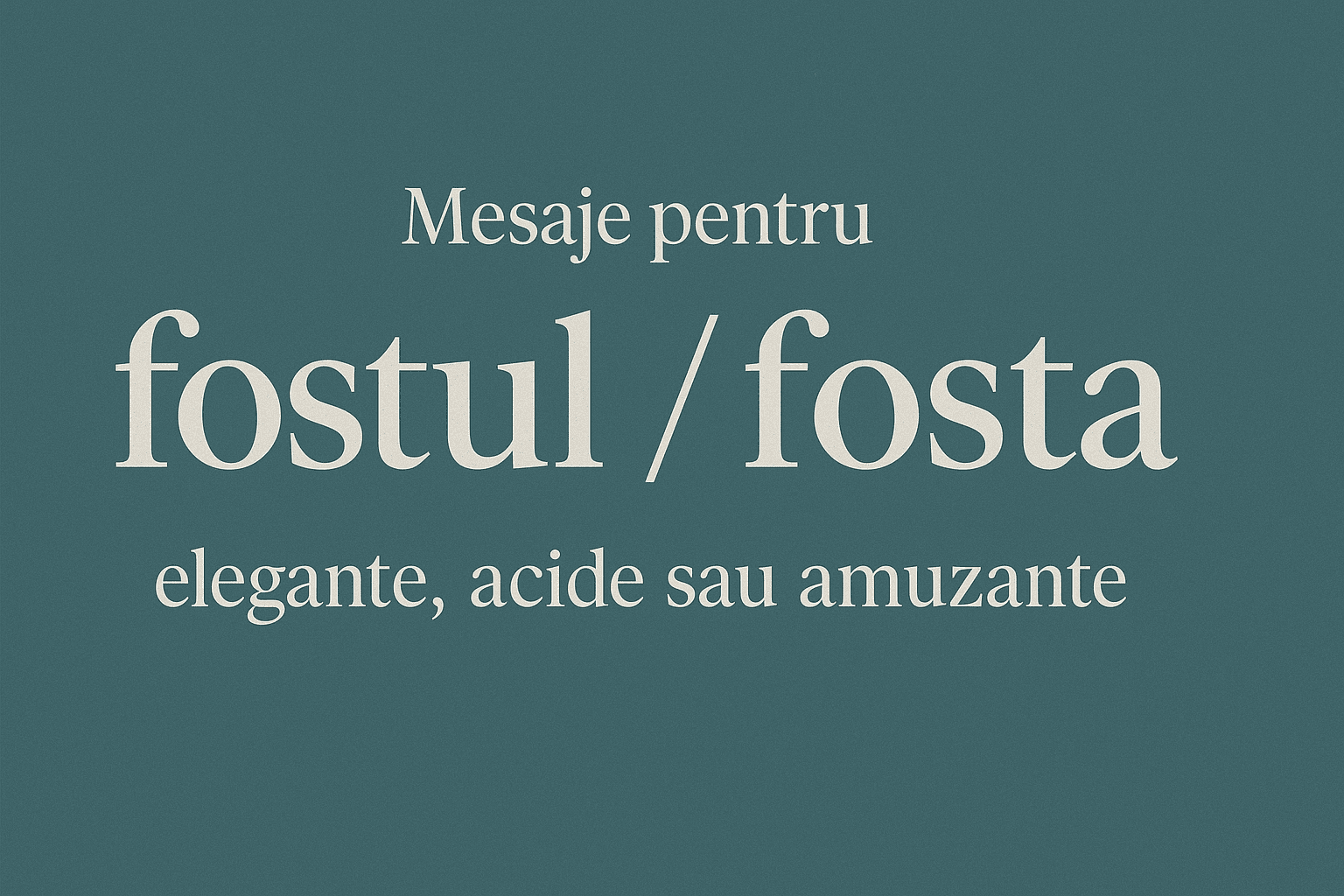 Fostul fosta mesaj pentru WhatsApp, elegant, acid sau amuzant.